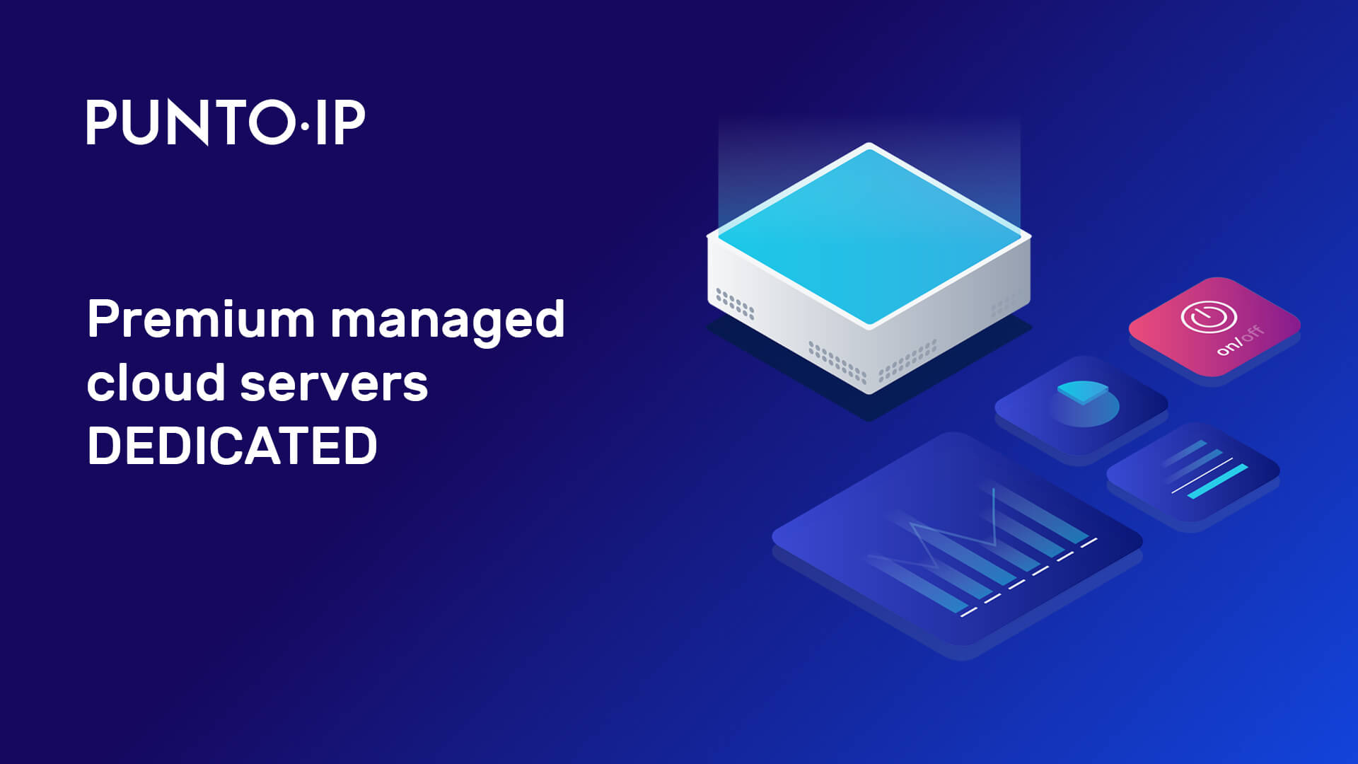 PUNTO·IP - Premium managed Dedicated Cloud Servers